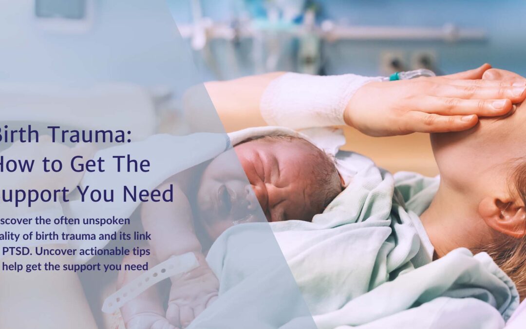 Birth Trauma: How to Get The Support You Need