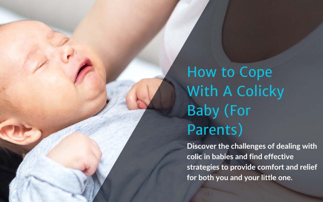 How to Cope With A Colicky Baby (For Parents)