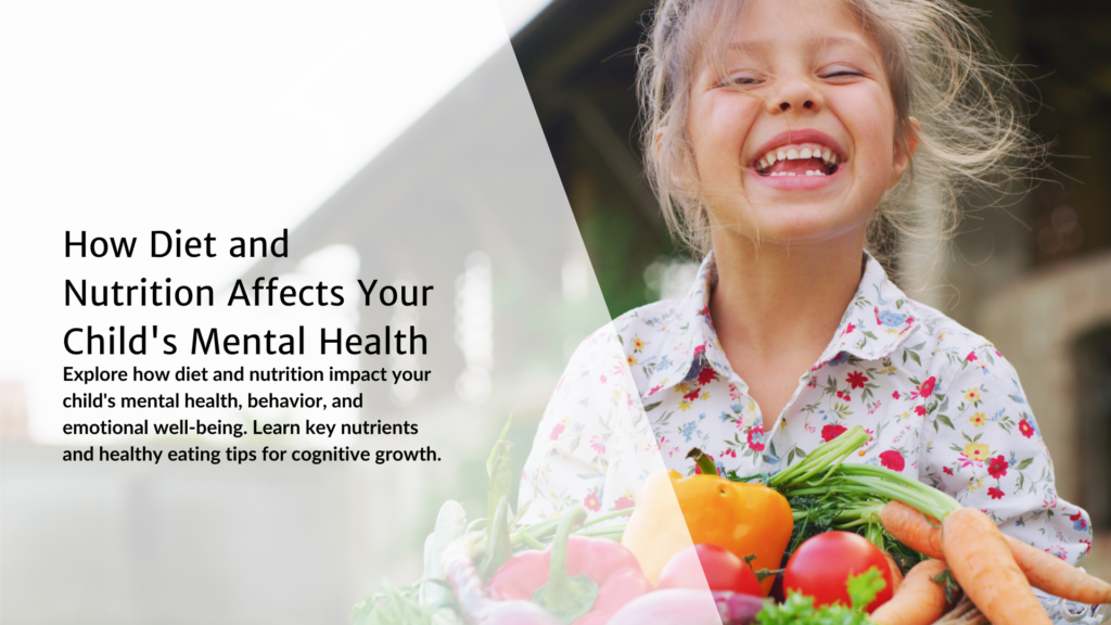 How Diet and Nutrition Affects Your Child's Mental Health