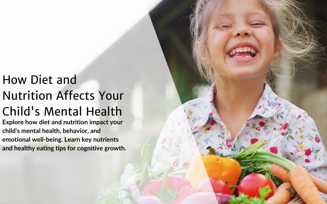 How Diet and Nutrition Affects Your Child’s Mental Health