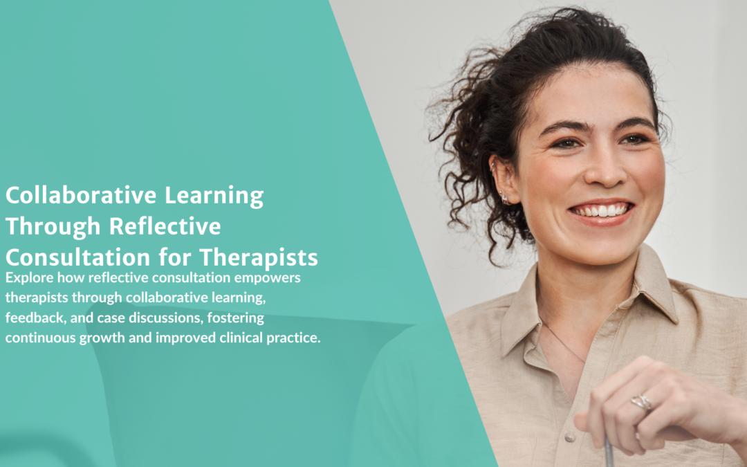 Collaborative Learning Through Reflective Consultation for Therapists