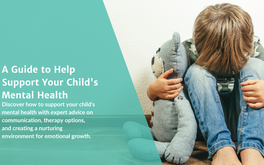 A Guide to Help Support Your Child’s Mental Health